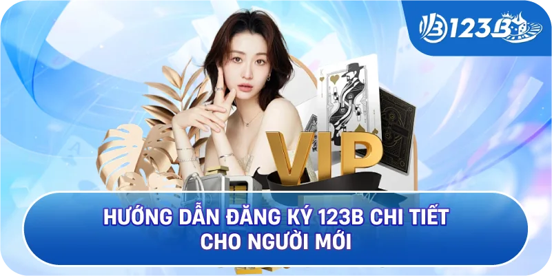 Hướng Dẫn Đăng Ký 123B Chi Tiết Cho Người Mới